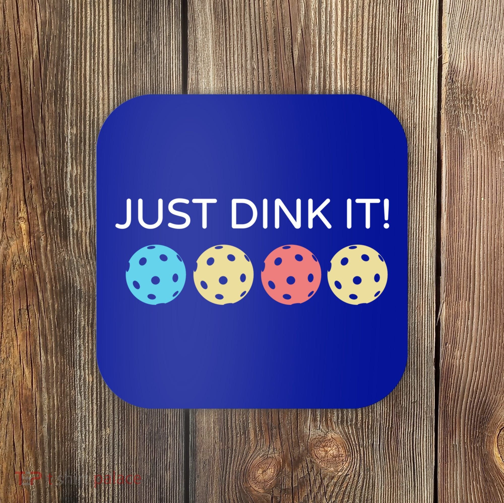 Pickleball Lover Hilarious Just Dink It! Pickleball Gift Coaster