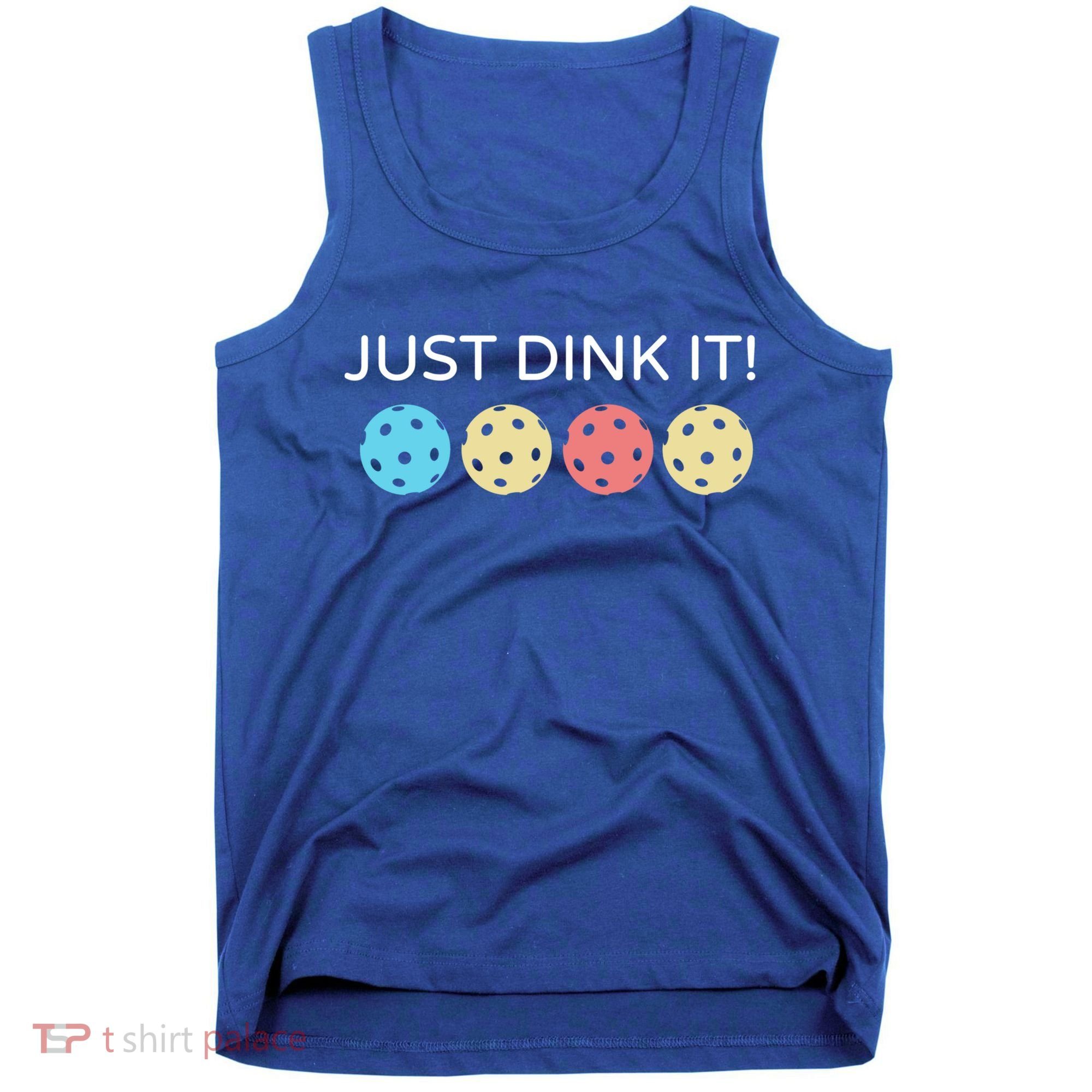 Pickleball Lover Hilarious Just Dink It! Pickleball Gift Tank Top