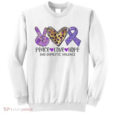 Peace Love Hope End Domestic Violence Awareness Sweatshirt