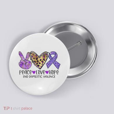 Peace Love Hope End Domestic Violence Awareness Button