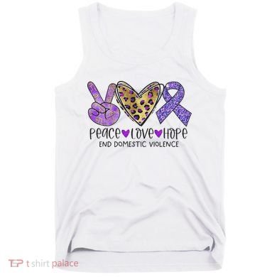 Peace Love Hope End Domestic Violence Awareness Tank Top