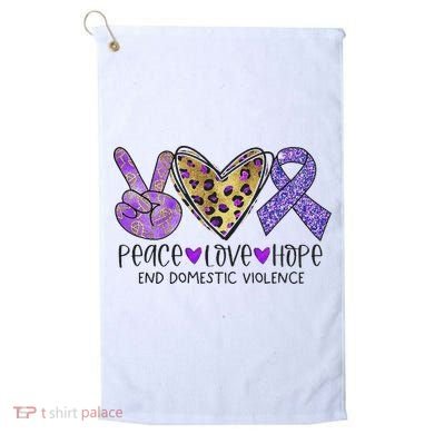 Peace Love Hope End Domestic Violence Awareness Golf Towel