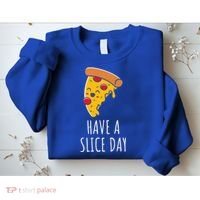 Pizza Lovers Have A Slice Day Pizza Party Pizza Chefs Gift Sweatshirt thumb 2