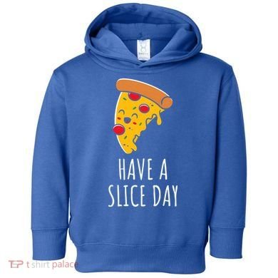 Pizza Lovers Have A Slice Day Pizza Party Pizza Chefs Gift Toddler Hoodie