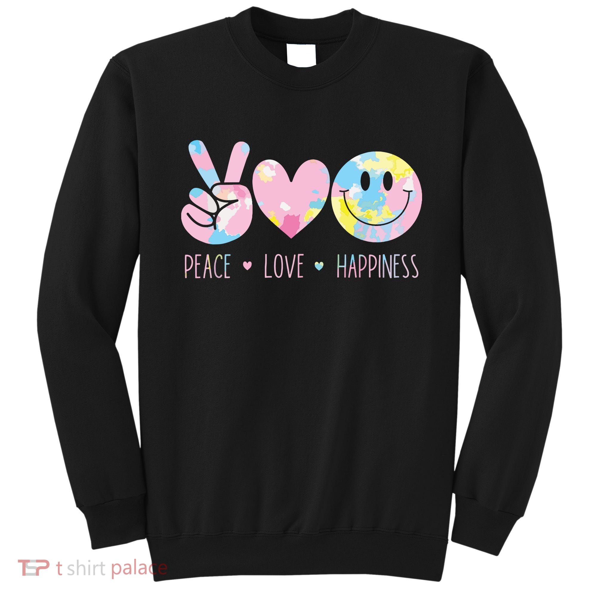 Peace Love Happiness Rainbow Tie Dye Smile Face Cute Sweatshirt