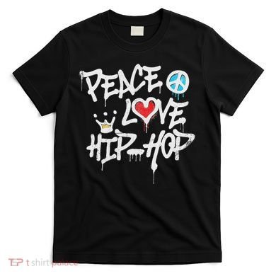 Peace Love Hip Hop Dancing T-Shirt