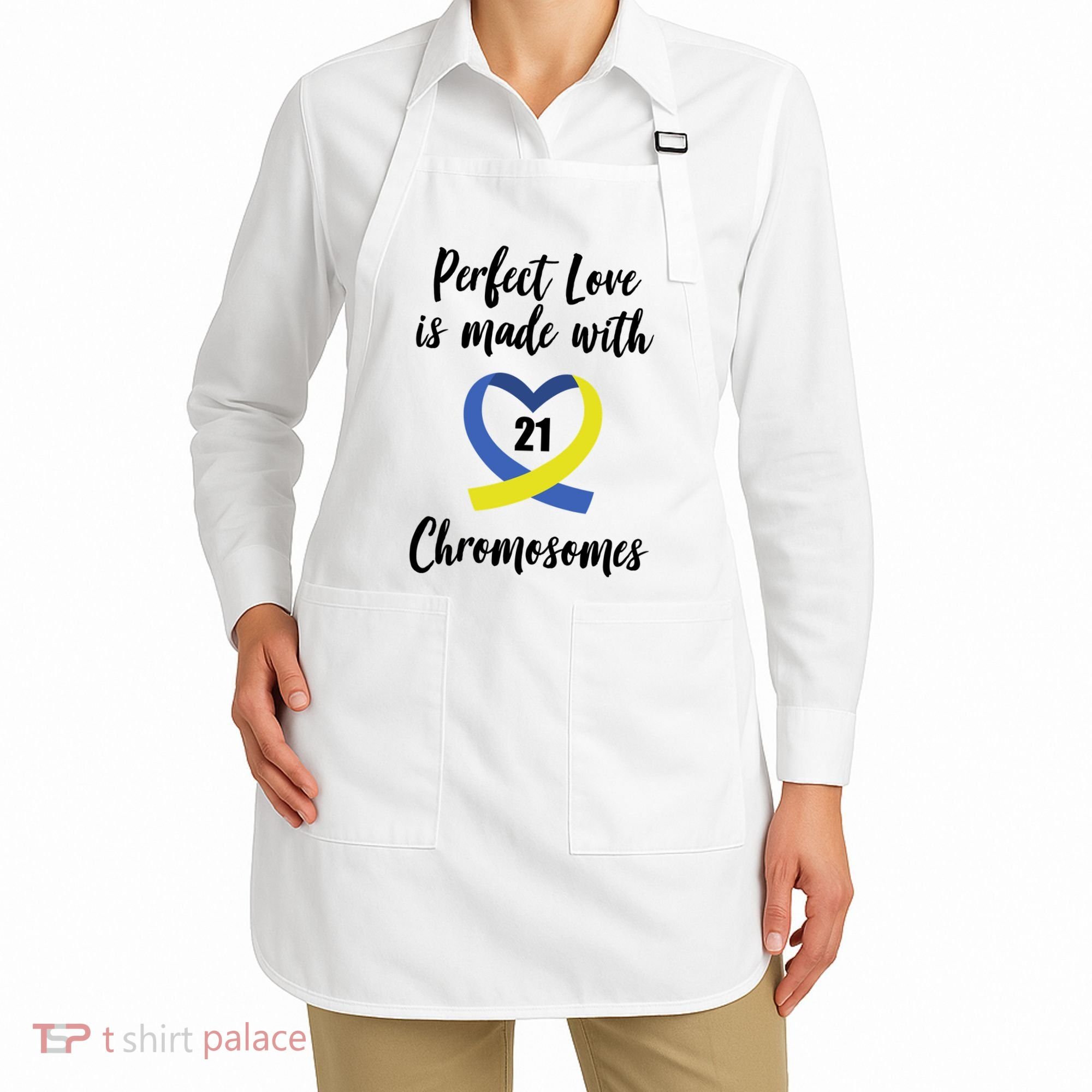 Perfect Love Is Made With 21 Chromosomes Down Syndrome Apron