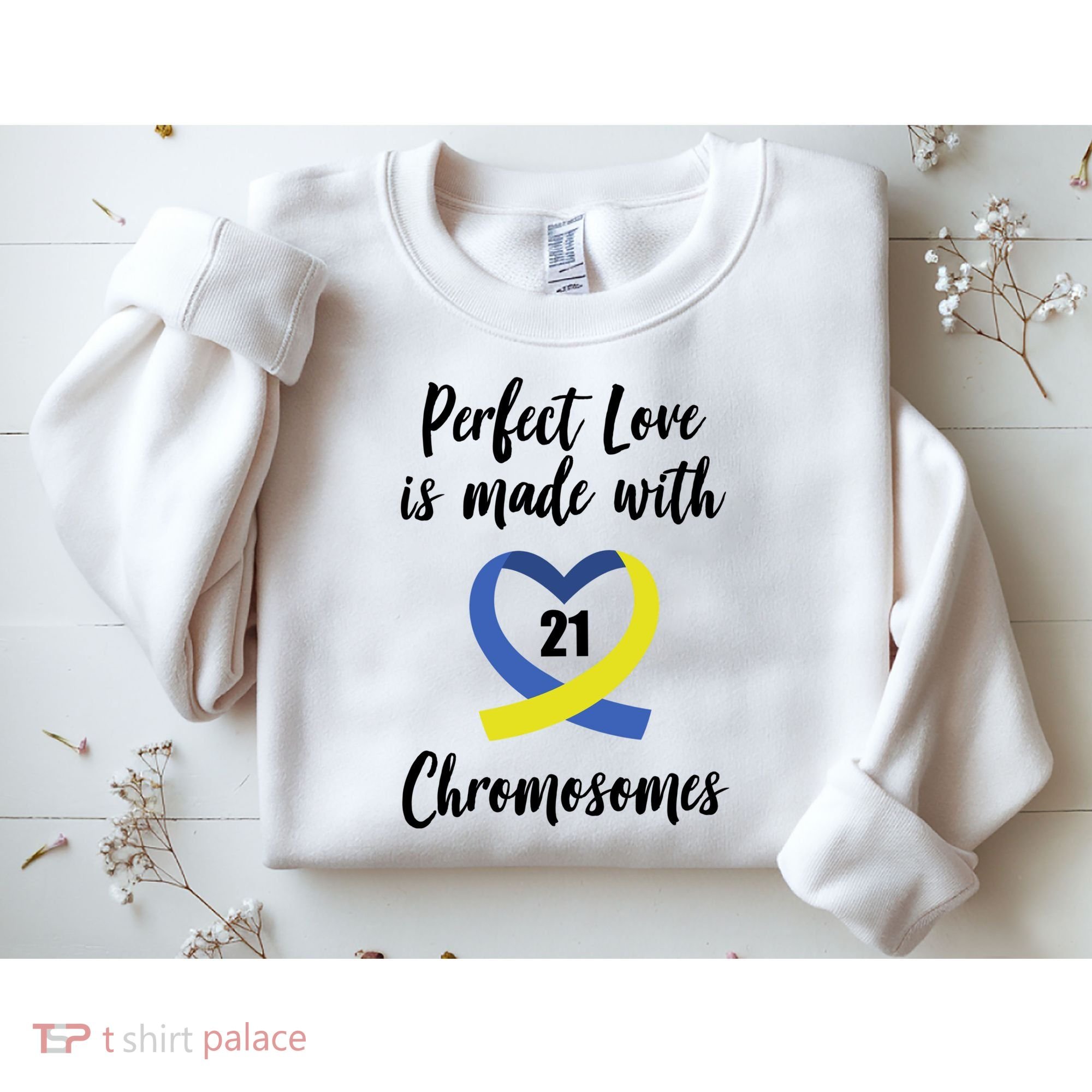 Perfect Love Is Made With 21 Chromosomes Down Syndrome Sweatshirt