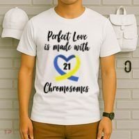 Perfect Love Is Made With 21 Chromosomes Down Syndrome T-Shirt thumb 6