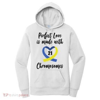 Perfect Love Is Made With 21 Chromosomes Down Syndrome Women's Hoodie