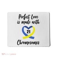 Perfect Love Is Made With 21 Chromosomes Down Syndrome Mousepad thumb 0