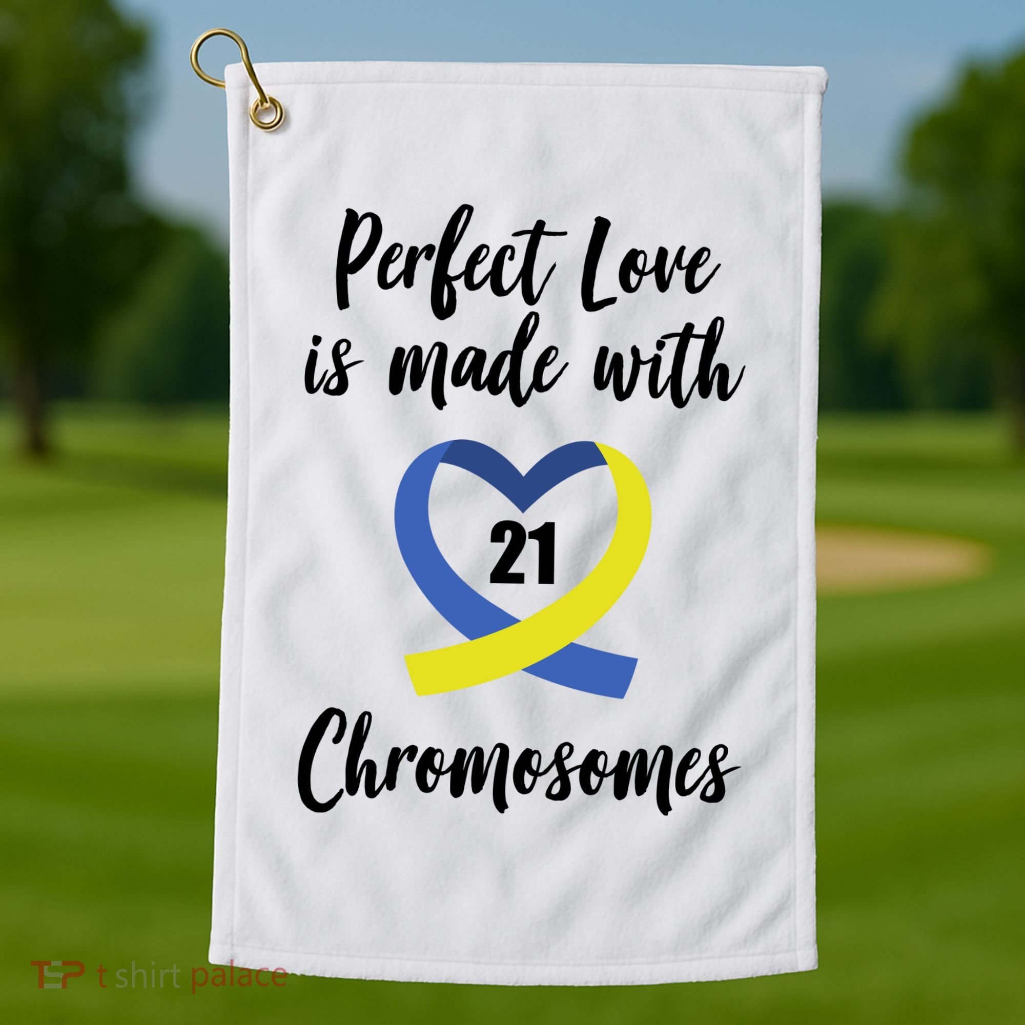 Perfect Love Is Made With 21 Chromosomes Down Syndrome Golf Towel