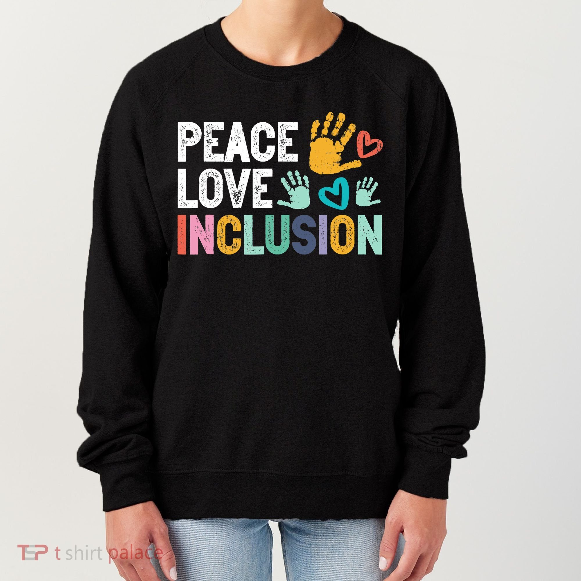 Peace Love Inclusion For A Sped Teacher Women's Sweatshirt