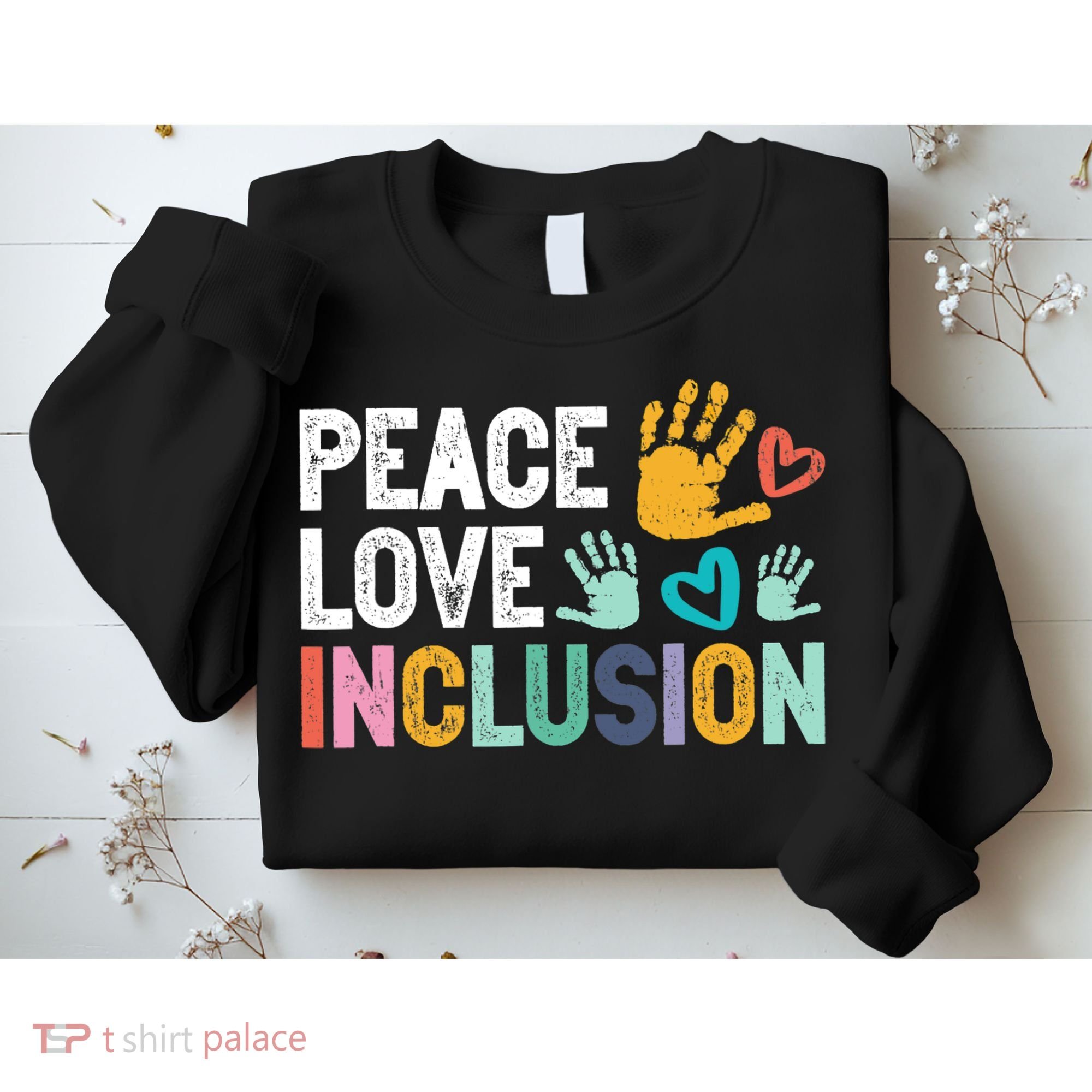 Peace Love Inclusion For A Sped Teacher Sweatshirt