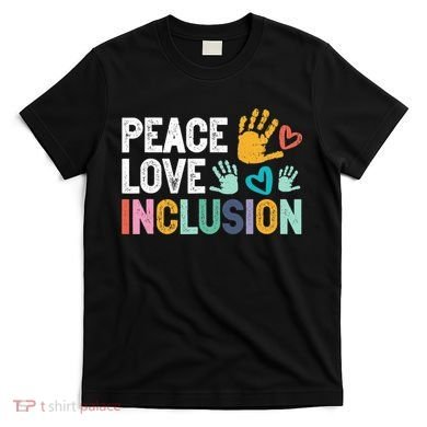 Peace Love Inclusion For A Sped Teacher T-Shirt