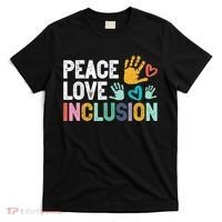 Peace Love Inclusion For A Sped Teacher T-Shirt thumb 0
