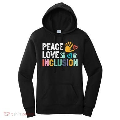 Peace Love Inclusion For A Sped Teacher Women's Hoodie
