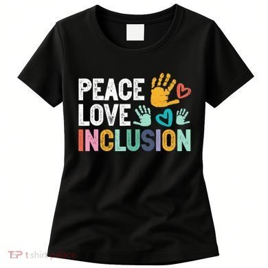 Peace Love Inclusion For A Sped Teacher Women's T-Shirt