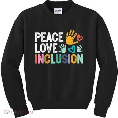 Peace Love Inclusion For A Sped Teacher Kids Sweatshirt