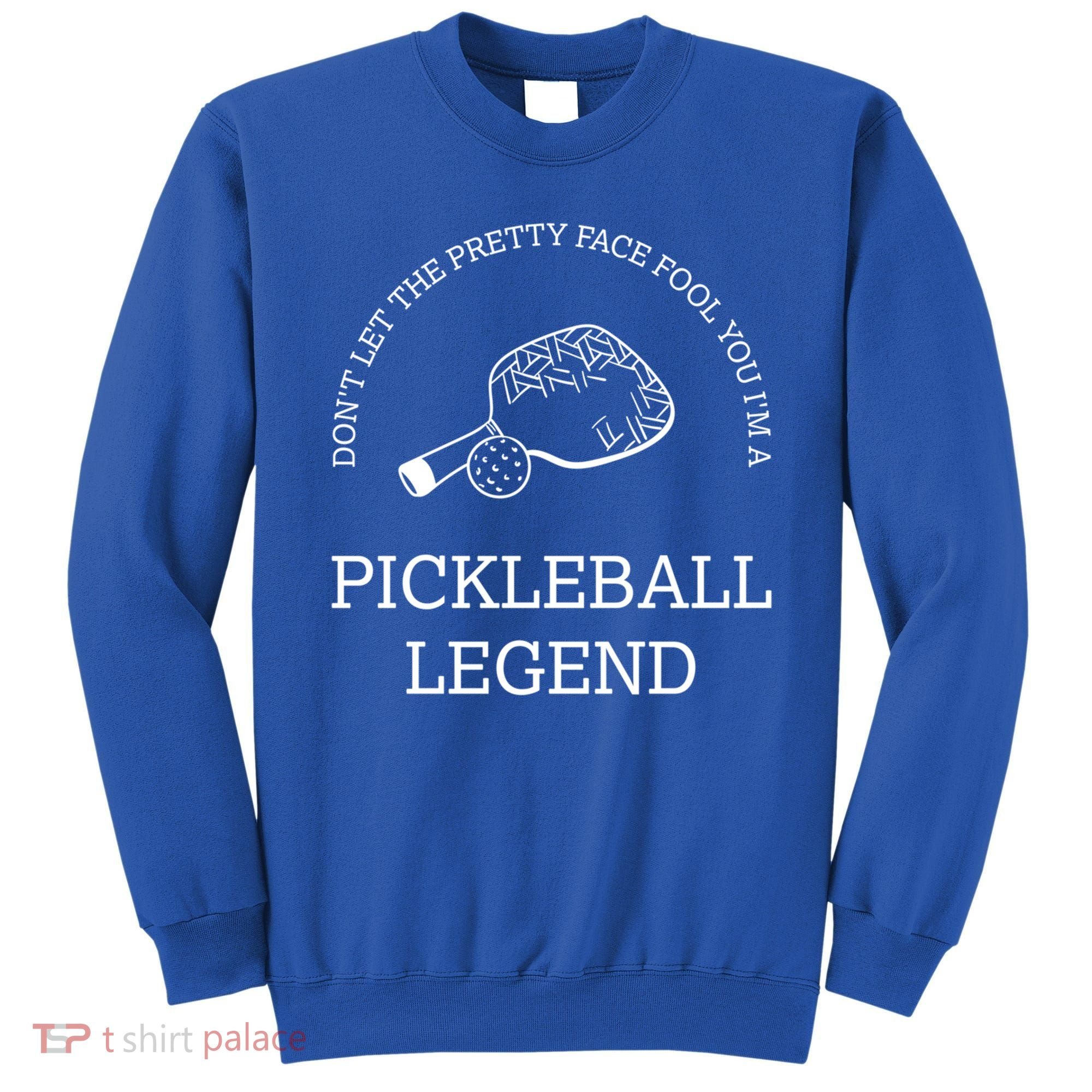 Pickleball Legend Ironic Saying Hobby Sports Dinking Cool Gift Sweatshirt