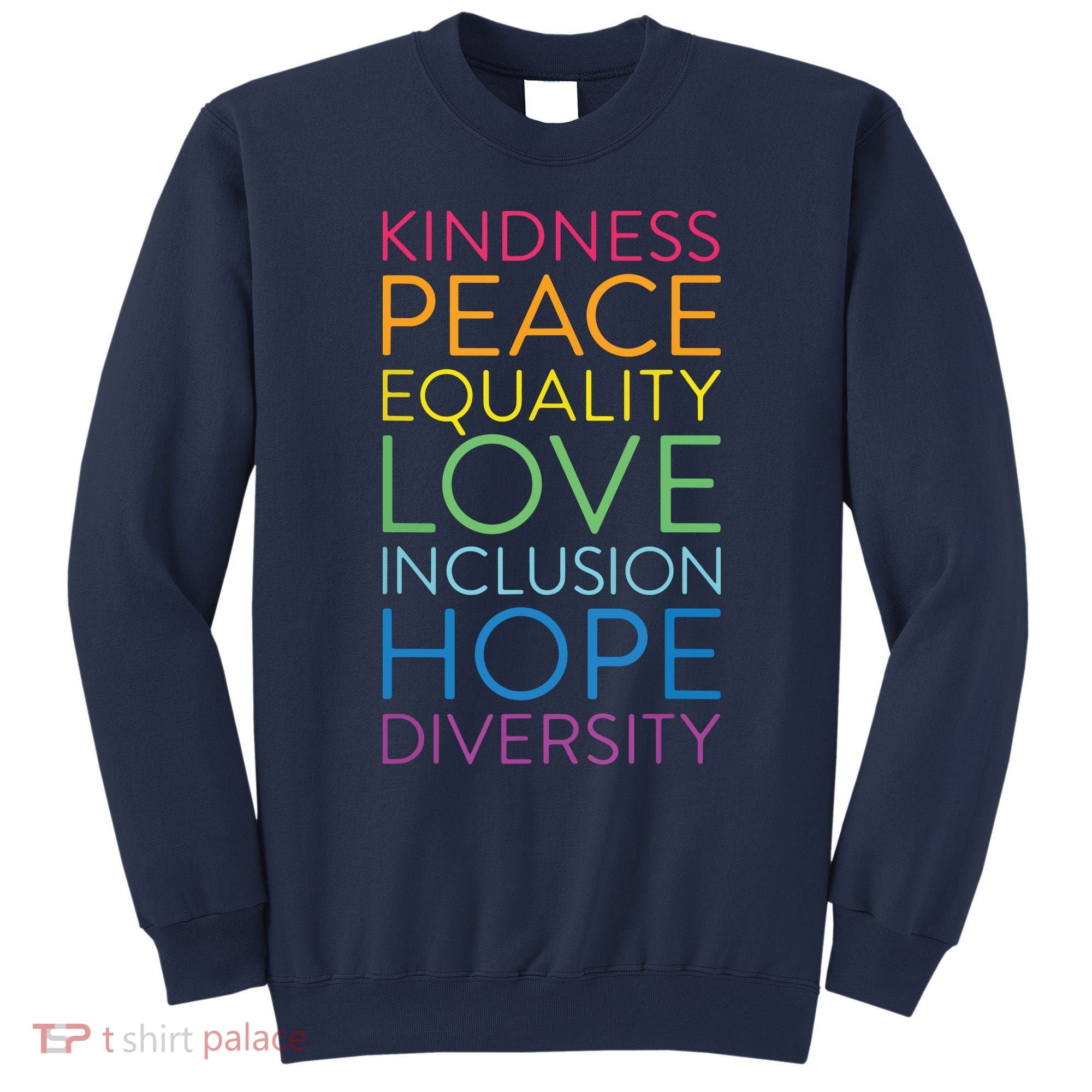 Peace Love Inclusion Equality Diversity Human Rights Sweatshirt