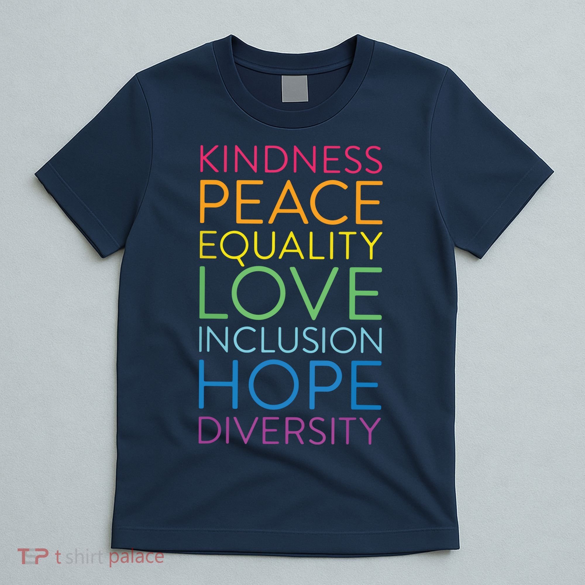Peace Love Inclusion Equality Diversity Human Rights T-Shirt