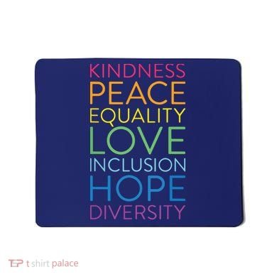 Peace Love Inclusion Equality Diversity Human Rights Mousepad