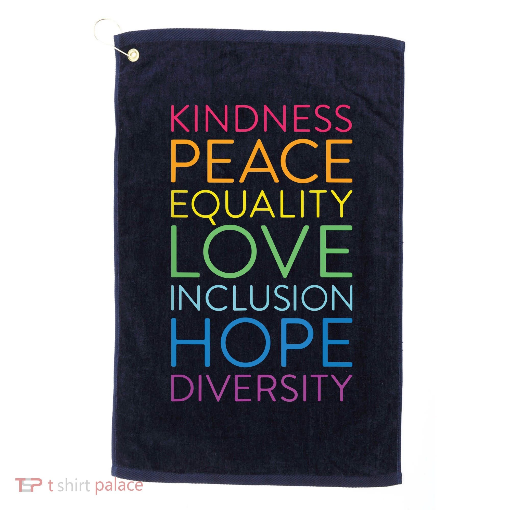 Peace Love Inclusion Equality Diversity Human Rights Golf Towel
