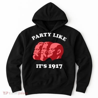 Party Like ItS 1917 Funny Communist Hoodie