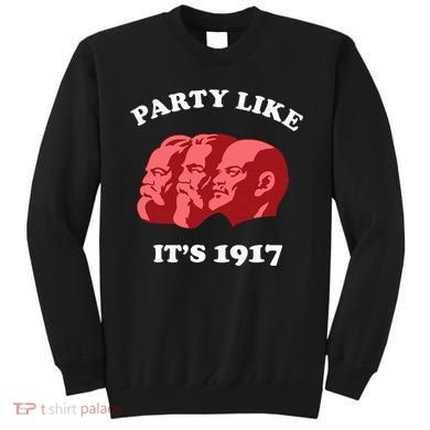 Party Like ItS 1917 Funny Communist Sweatshirt