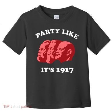 Party Like ItS 1917 Funny Communist Toddler T-Shirt