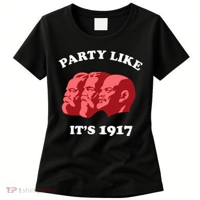 Party Like ItS 1917 Funny Communist Women's T-Shirt