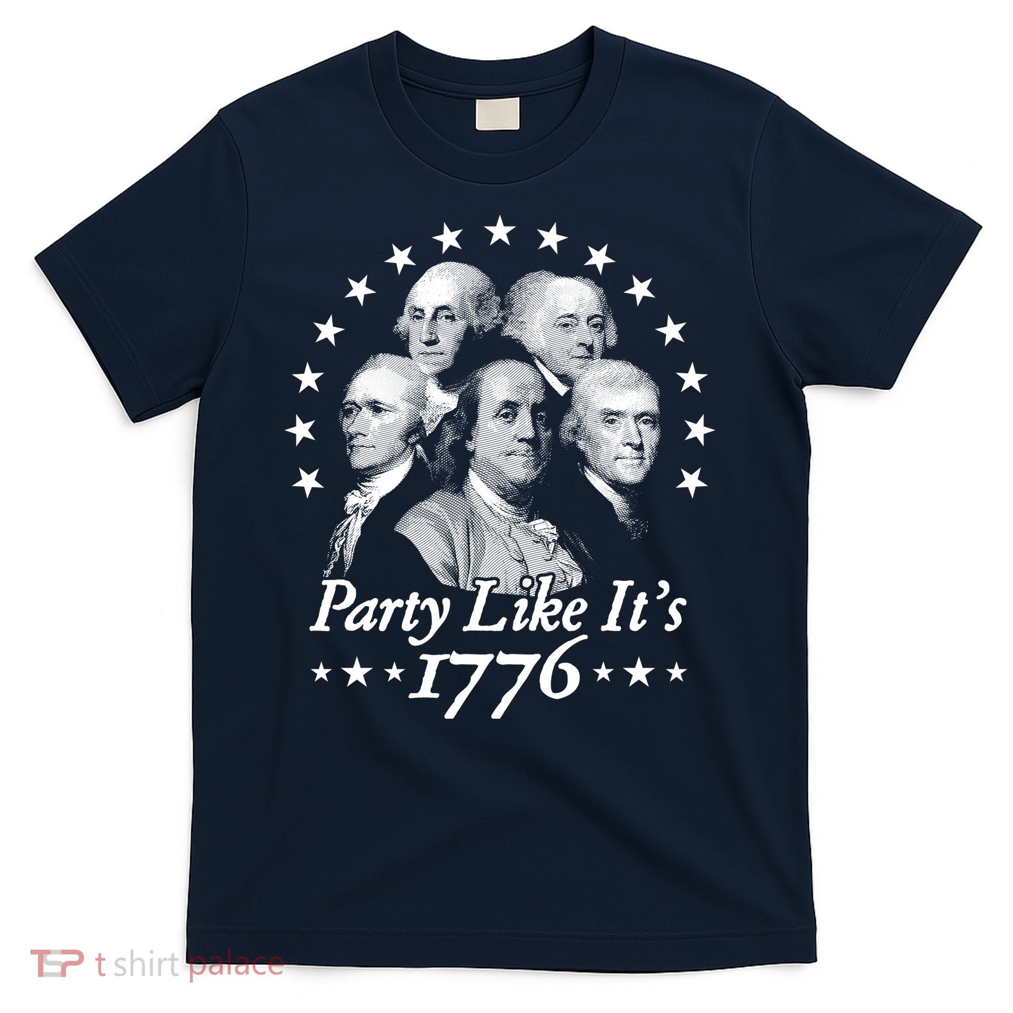 Party Like Its 1776 4th Of July Founding Fathers USA America T-Shirt