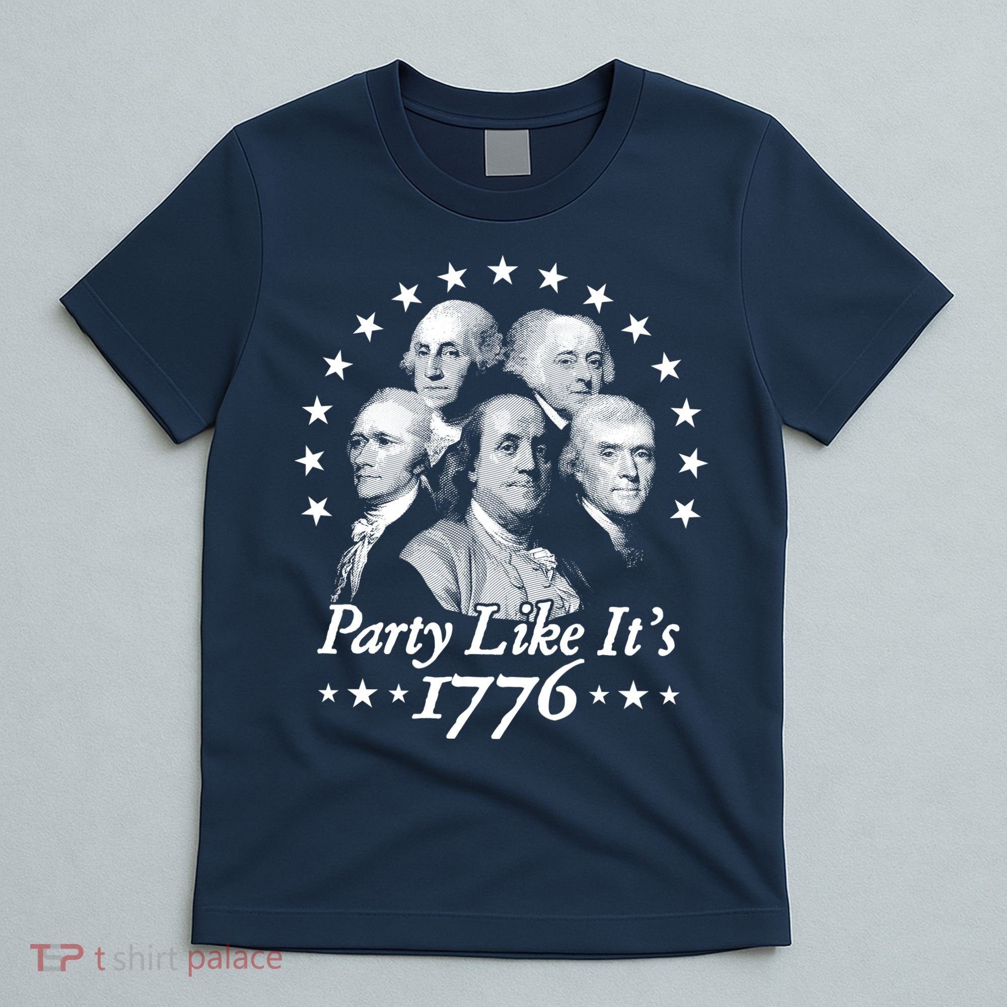 Party Like Its 1776 4th Of July Founding Fathers USA America T-Shirt