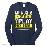 Pickleball Life Is A Game Play Pickleball Funny Pickleball Gift Long Sleeve Shirt thumb 0