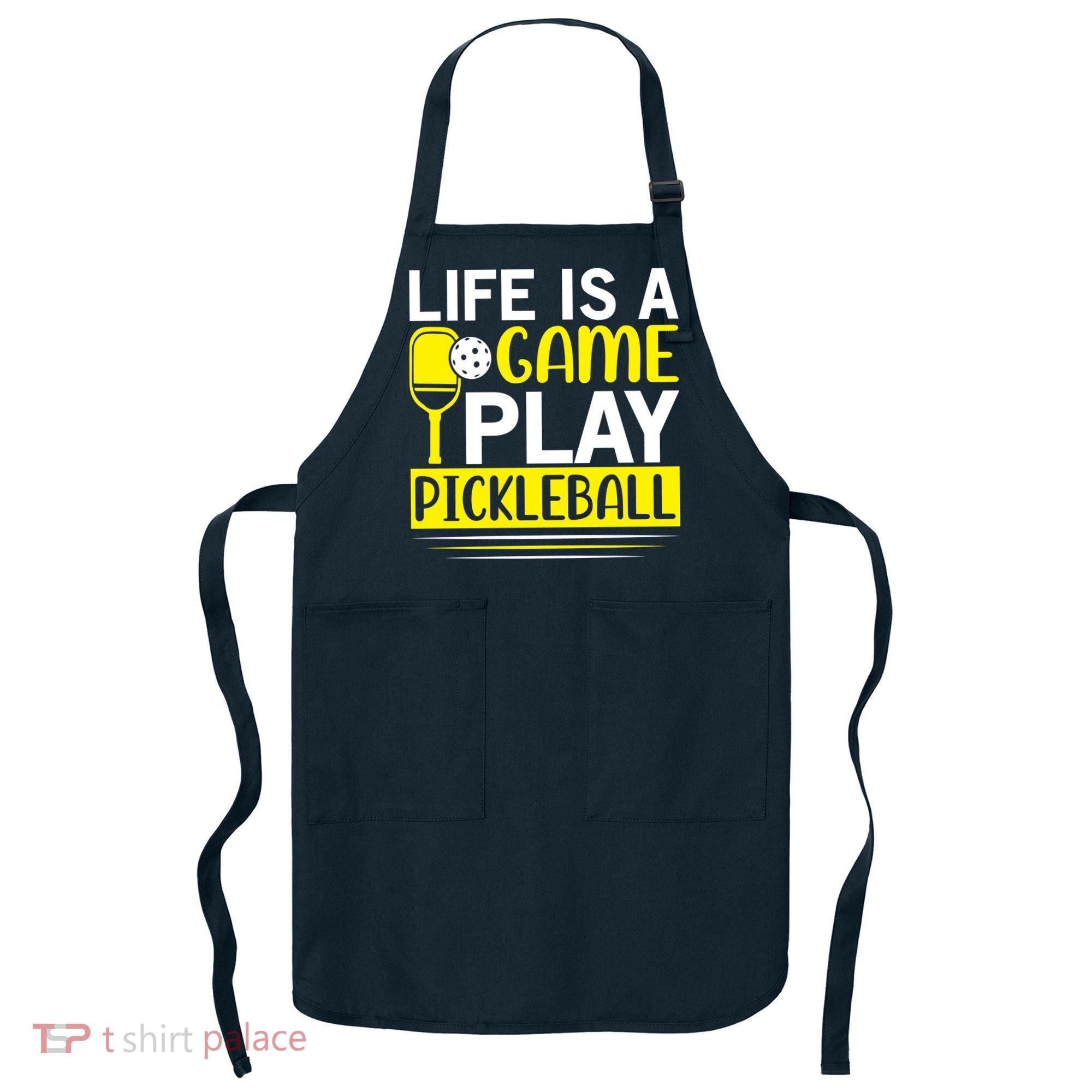 Pickleball Life Is A Game Play Pickleball Funny Pickleball Gift Apron