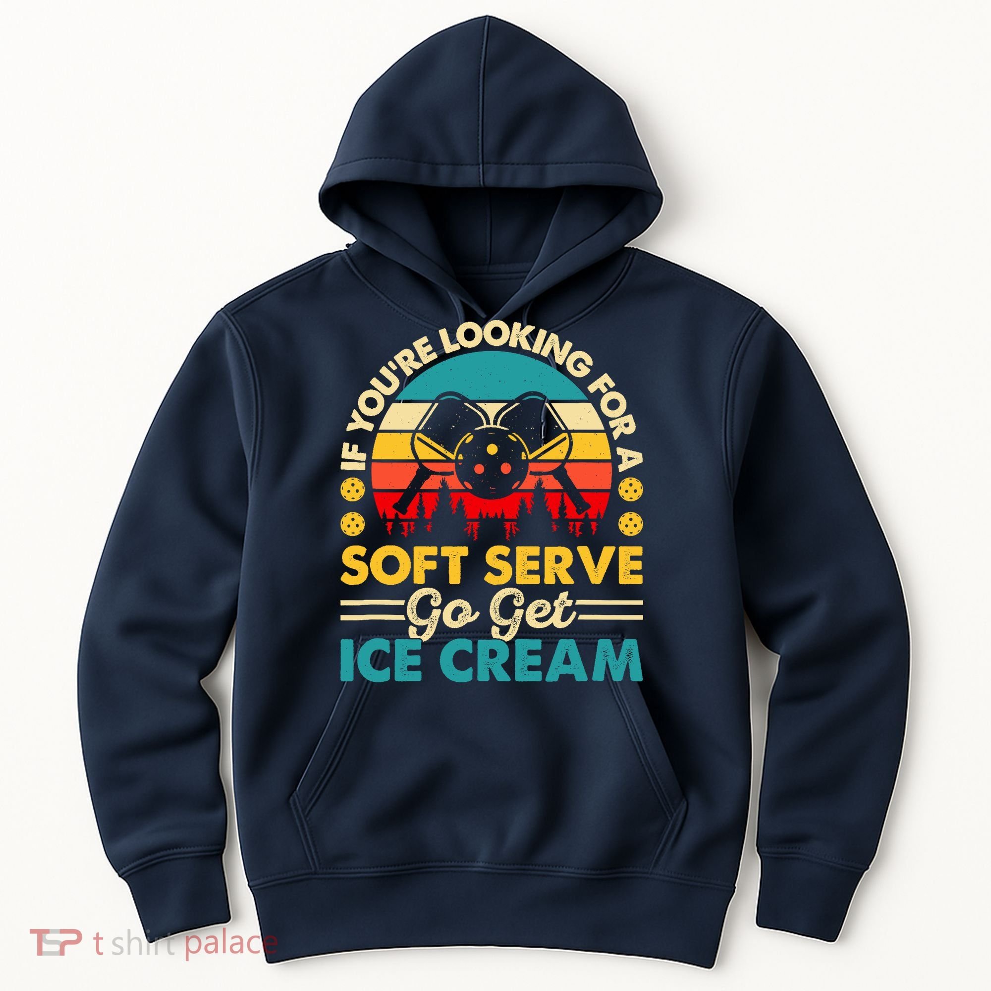 Pickleball Lover If You Want Soft Serve Go Get Ice Cream Hoodie