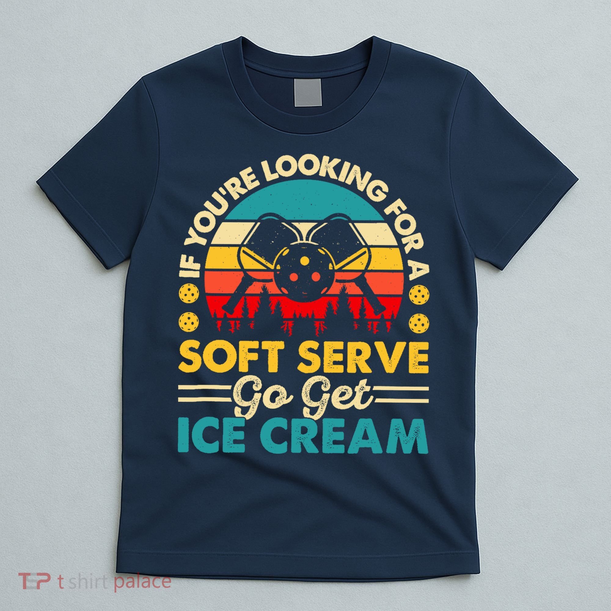 Pickleball Lover If You Want Soft Serve Go Get Ice Cream T-Shirt