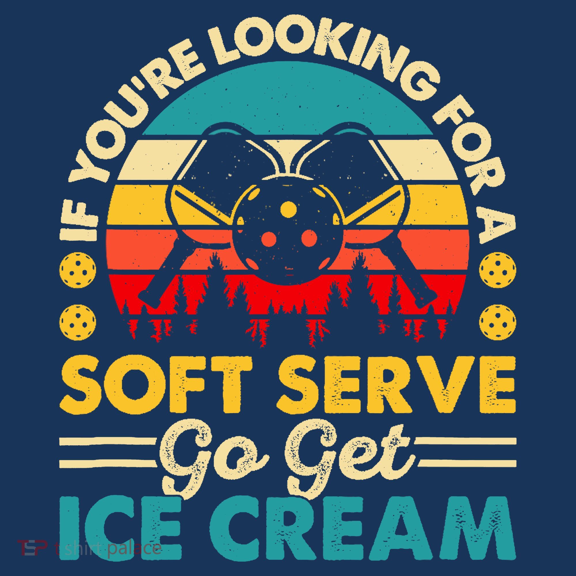 Pickleball Lover If You Want Soft Serve Go Get Ice Cream Women's Hoodie