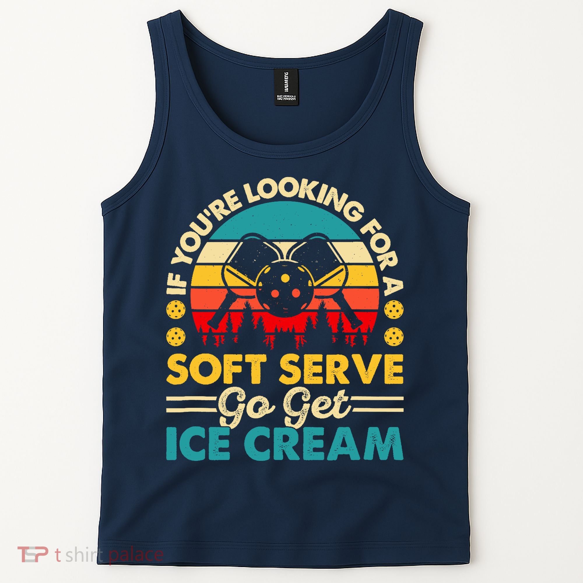 Pickleball Lover If You Want Soft Serve Go Get Ice Cream Tank Top