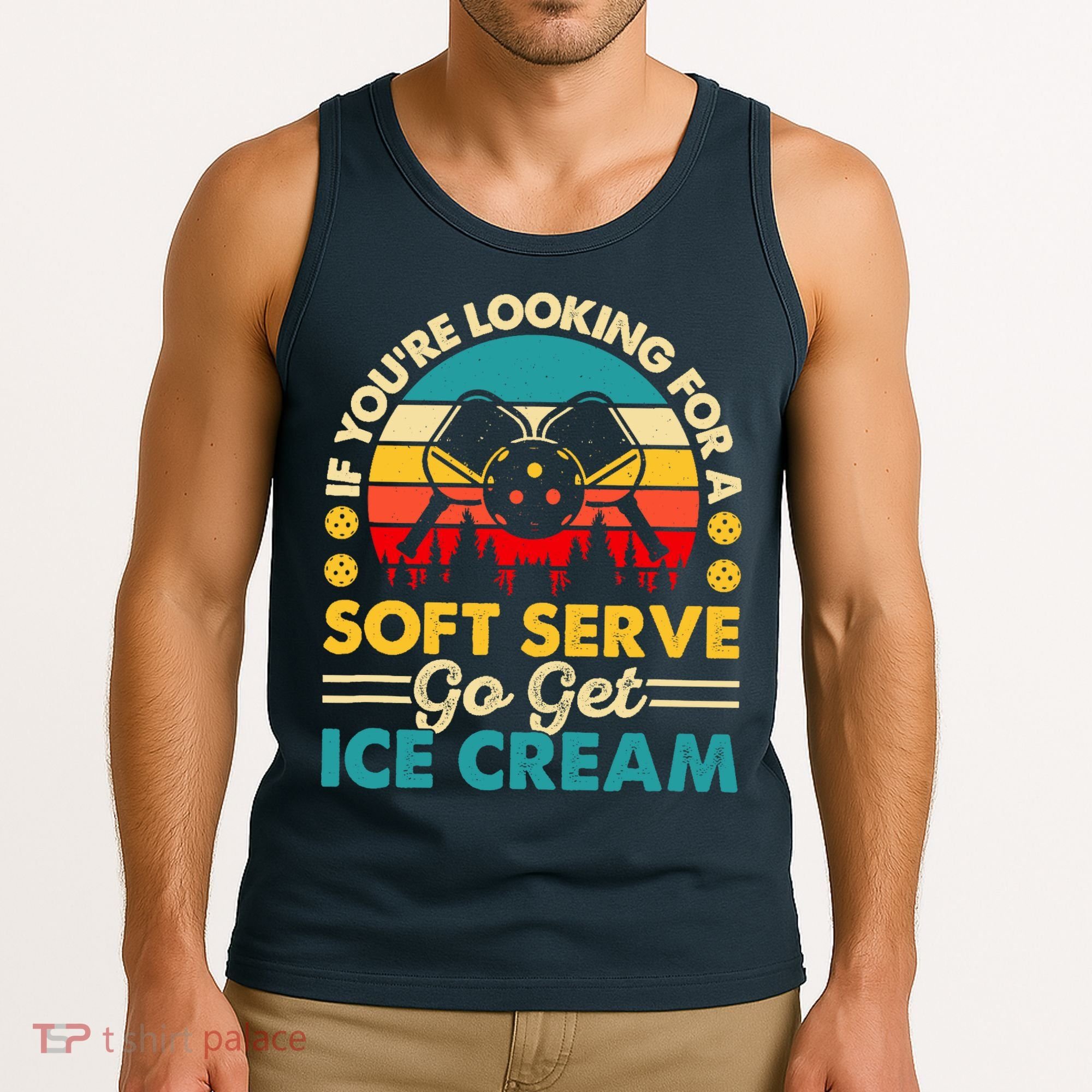 Pickleball Lover If You Want Soft Serve Go Get Ice Cream Tank Top