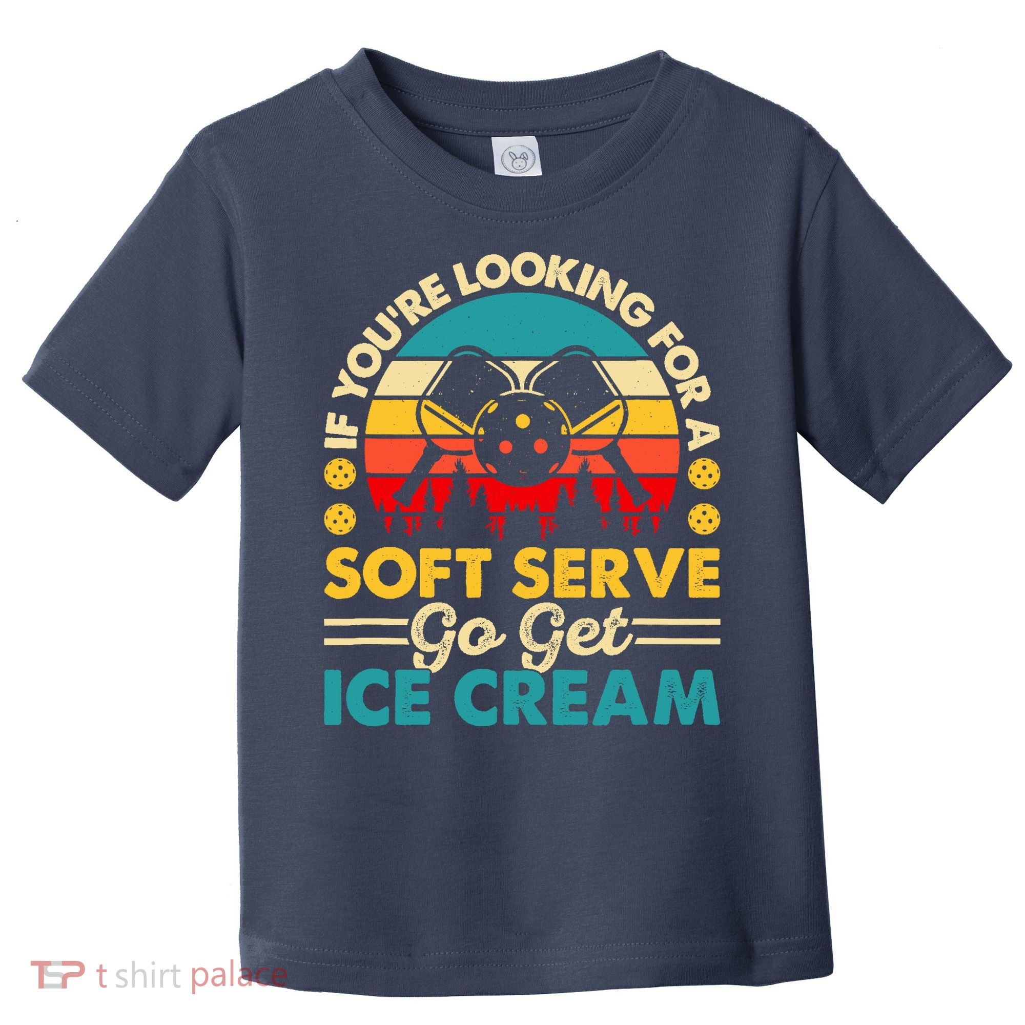 Pickleball Lover If You Want Soft Serve Go Get Ice Cream Toddler T-Shirt