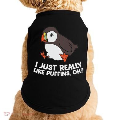 Puffin Lover I Just Really Like Puffins Ok Doggie Tank