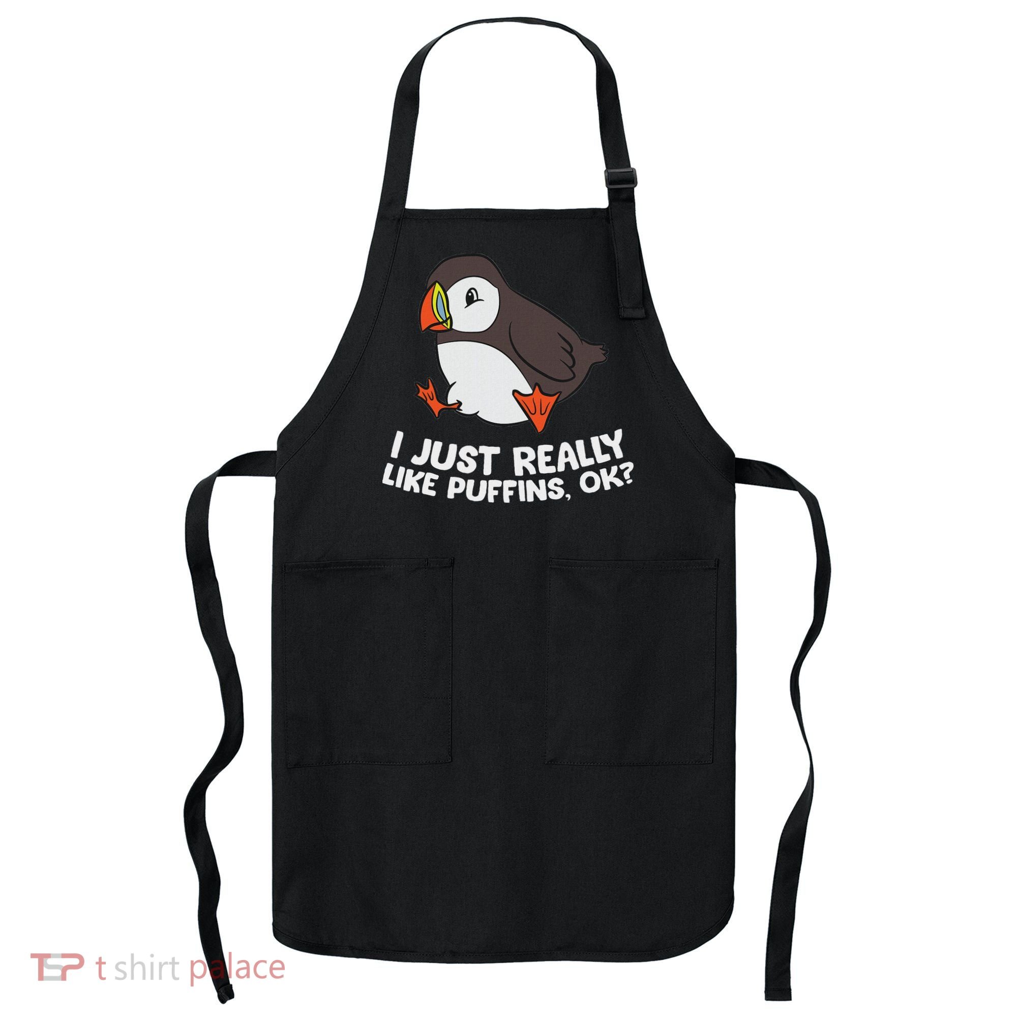 Puffin Lover I Just Really Like Puffins Ok Apron
