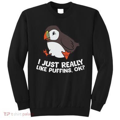Puffin Lover I Just Really Like Puffins Ok Sweatshirt