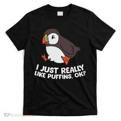 Puffin Lover I Just Really Like Puffins Ok T-Shirt