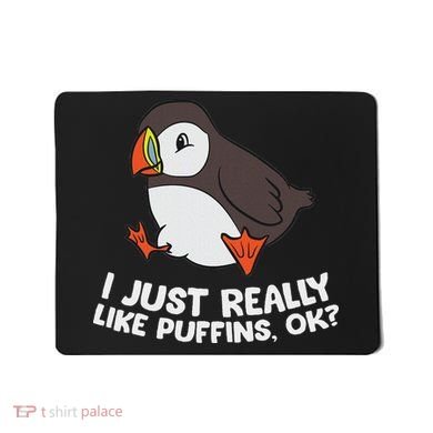 Puffin Lover I Just Really Like Puffins Ok Mousepad