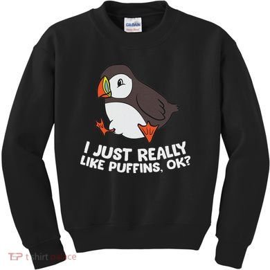 Puffin Lover I Just Really Like Puffins Ok Kids Sweatshirt