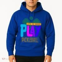 Pickleball Life Is Short Play Pickle Ball Gift Hoodie thumb 2