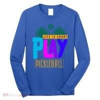 Pickleball Life Is Short Play Pickle Ball Gift Long Sleeve Shirt thumb 0